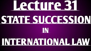 State Succession in International law Lecture 31 [upl. by Yna112]