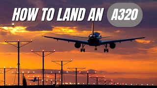 A320 Landing Technique A Complete Guide [upl. by Irami]