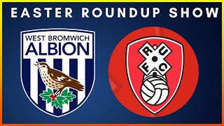 EASTER SUNDAY ROUNDUP SHOW WBA POST ROTHERHAM PREVIEW millwall wbafc rufc championship efl [upl. by Gwyneth]