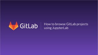 How to browse GitLab projects using JupyterLab [upl. by Selima380]