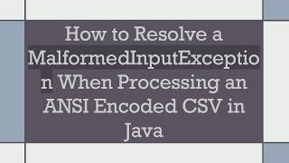 How to Resolve a MalformedInputException When Processing an ANSI Encoded CSV in Java [upl. by Aicileb]