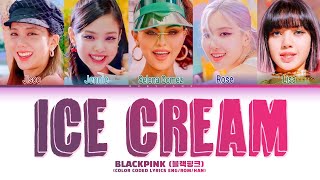 BLACKPINK  Ice Cream Lyrics with Selena Gomez Color Coded Lyrics [upl. by Kennedy]