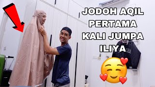 JODOH AQIL PERTAMA KALI JUMPA ILIYA 🥰 [upl. by Eillas]