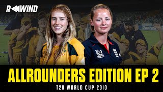 Rewind ft Ellyse Perrys boot Danni WyattHodges 4fer  T20 WC 2010  Allrounders Edition EP 2 [upl. by Atnek]