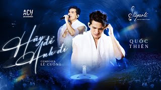 HÃY ĐỂ ANH ĐI  QUỐC THIÊN I Live Concert SKYNote  Đà Lạt I Vậy thôi anh đi trước nhé [upl. by Isaiah]