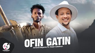 Amenti Beyene ft Yosan Getahun  Ofin gatin Official Oromo Music Video 2024 [upl. by Naols]