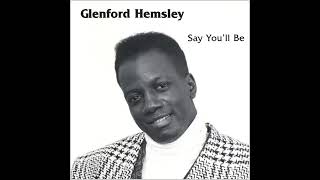 Glenford Hemsley Say you Ill be [upl. by Tierell]