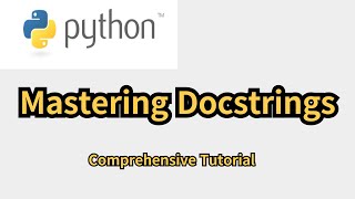 Mastering Python Docstrings A Comprehensive Tutorial [upl. by Annatsirhc]