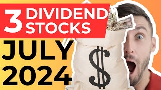 3 TOP Dividend Stocks for July 2024 [upl. by Eenolem287]