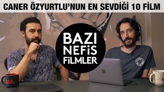 Caner Özyurtlunun En Sevdiği 10 Film I BAZI NEFİS FİLMLER [upl. by Onirefez693]