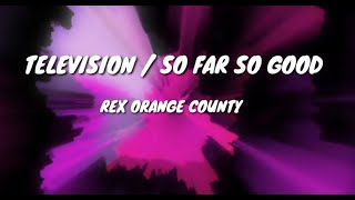 TELEVISION  SO FAR SO GOOD LYRICS  REX ORANGE COUNTY [upl. by Aneleh]