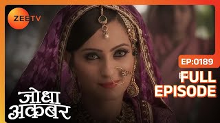 Jodha ने की Ruqaiya की सिफ़ारिश  Jodha Akbar  Full Ep 189  ZEE TV [upl. by Llennhoj]