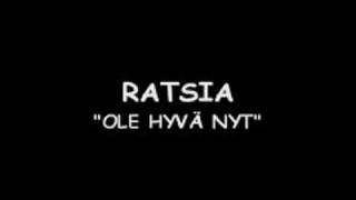 Ratsia  Ole hyvä nyt [upl. by Adnilam]