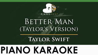 Taylor Swift  Better Man Taylors Version  LOWER Key Piano Karaoke Instrumental [upl. by Philina528]