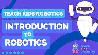 An Introduction To Robotics 🤖 By Teach Kids Robotics Full Lesson [upl. by Nahtnhoj]