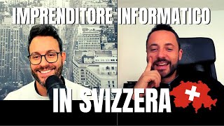 LAVORARE in SVIZZERA Imprenditore nel settore informatico con Jacopo Emoroso [upl. by Aksehcnarf]