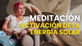 Meditación Activación de la Energía Solar ☀️ [upl. by Eedak]