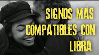 SIGNOS MAS COMPATIBLES CON LIBRA ♎❤️  PAREJAS IDEALES [upl. by Isborne]