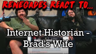 Renegades React to InternetHistorian  Brads Wife [upl. by Kimberley]