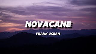 FRANK OCEAN  NOVACANE  LYRICS [upl. by Enajyram251]