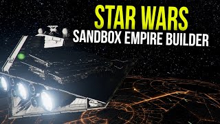 Star Wars  Sandbox Empire  Fleet Builder Just got an Update [upl. by Cade]