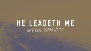 He Leadeth Me  Reawaken Hymns  Official Lyric Video [upl. by Meredi251]