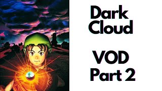 Dark Cloud VOD Part 2 [upl. by Savory]