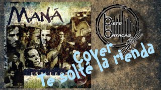 Te solté la rienda  Mana  Cover Beto Batacas [upl. by Keefe]