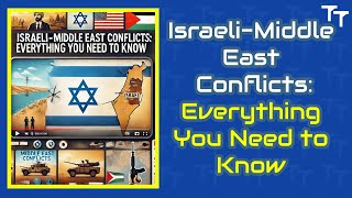 Israeli  Middle East Conflicts Explained From History to Now [upl. by Assele]