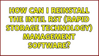 How can I reinstall the Intel RST Rapid Storage Technology management software [upl. by Nanreh259]