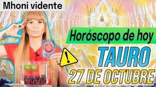 Alegrate 😃 RECIBIRÁS UNA SORPRESA 🎁 MHONI VIDENTE 🔮 Horóscopo de hoy TAURO 27 de OCTUBRE 2024 ❤️ [upl. by Enrico]