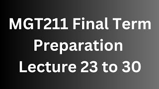 MGT211 Final Term Preparation Short Lecture 23 to 30 [upl. by Irotal837]