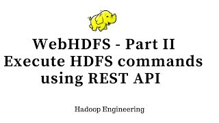 WebHDFS  Executing Hadoop File System Commands using REST API  Part 2 [upl. by Laetitia]