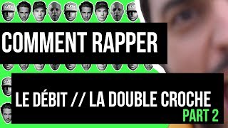 Comment rapper Le débit La Double Croche Partie 2 [upl. by Roti]