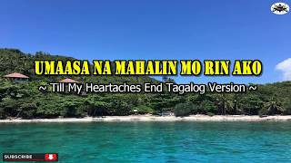 Till My Heartaches End  Ella Mae Saison Tagalog Karaoke Version [upl. by Eldon]