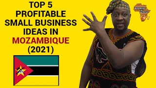 TOP 5 PROFITABLE SMALL BUSINESS IDEAS IN MOZAMBIQUE 2021 DOING BUSINESS IN MOZAMBIQUE AFRICA [upl. by Rodriguez949]