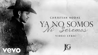 Christian Nodal  Ya No Somos Ni Seremos Letra  Lyrics [upl. by Svend]