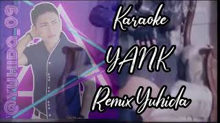 Karaoke Yank Remix Yuhida [upl. by Isteb]