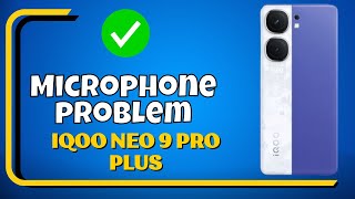 Microphone not working IQOO Neo 9s Pro  How to solve microphone issue  Microphone problem [upl. by Suryt125]