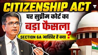 Supreme Court Upholds Section 6A of Citizenship Act  Assam Accord Verdict Explained [upl. by Lambertson596]