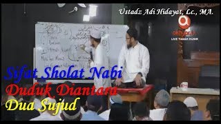 Fiqh Sholat Cara Sholat Nabi Duduk diantara dua sujud Ust Adi Hidayat Lc MA part2 [upl. by Yrtnahc]