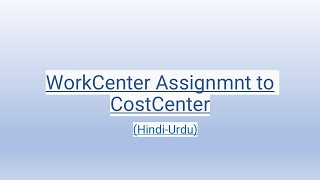 Work Centers Assignment to Cost Center CR06 HindiUrdu [upl. by Ramonda366]