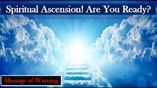 Prophetic WarningSpiritual Ascension Are You Ready [upl. by Ekrub530]