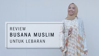 Review Busana Muslim untuk Lebaran [upl. by Ativ]