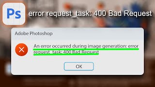 How to Fix Photoshop Generative Fill error requesttask 400 Bad Request  Photoshop Beta 2023 [upl. by Behre]