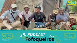 JR PODCAST COM OS FOFOQUEIROS [upl. by Bellaude]