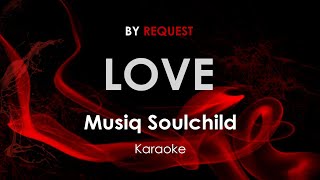 Love  Musiq Soulchild karaoke [upl. by Amann]