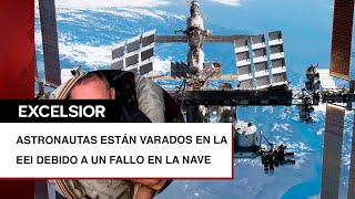 Astronautas que iban a la EEI por 8 días se quedarán hasta 2025 por falla en cohete [upl. by Ylrac862]