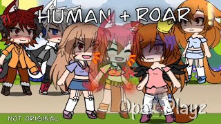 🌹Human  Roar🌹 GLMV ⚠️NOT OG⚠️ gacha life mini movie🌸Check desc🌸 [upl. by Eiramrebma]