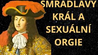 LUDVÍK XIV SMRADLAVÝ KRÁL A SEXUÁLNÍ ORGIE [upl. by Cammi]